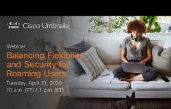#CiscoChat Live - Balancing Flexibility and Security for Roaming Users