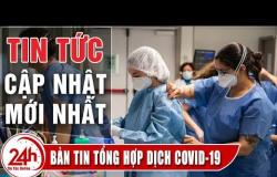 Virus corona ngày 31/5 | Tin covid-19 Việt Nam | Dịch corona: EU kêu gọi Mỹ xem xét lại việc rời WHO